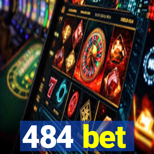 484 bet